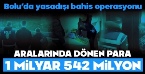 1,5 MİLYARLIK YASA DIŞI BAHİS OPERASYONU