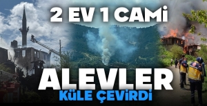 2 AHŞAP EV VE CAMİ ALEV ALEV YANDI