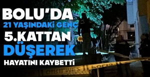 21 YAŞINDAKİ GENÇ 5. KATTAN DÜŞTÜ.... HASTANEDE HAYATINI KAYBETTİ...