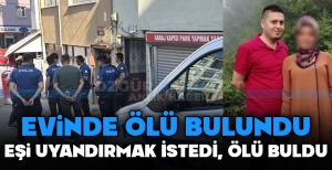 37 YAŞINDAKİ ADAM EVİNDE ÖLÜ BULUNDU