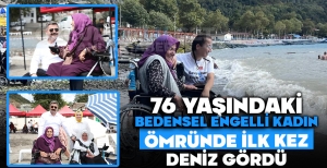 76 YAŞINDAKİ BEDENSEL ENGELLİ KADIN ÖMRÜNDE İLK KEZ DENİZ GÖRDÜ