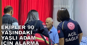 90 YAŞINDAKİ ADAM EKİPLERİ ALARMA GEÇİRDİ