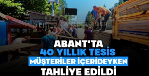 ABANT'TA 40 YILLIK TESİS MÜŞTERİLER İÇERİDEYKEN TAHLİYE EDİLDİ