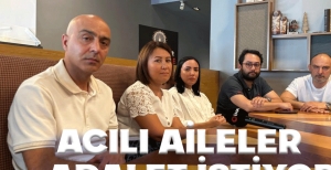 ACILI AİLELER ADALET BEKLİYOR....