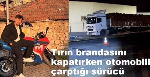 AĞIR YARALANAN SÜRÜCÜ HAYATINI KAYBETTİ...