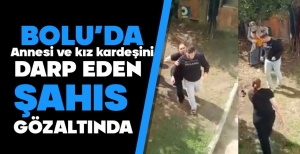ANNESİNİ VE KARDEŞİNİ DARP ETTİ....