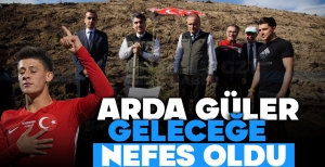 ARDA GÜLER GELECEĞE NEFES OLDU