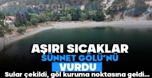 AŞIRI SICAKLAR SÜNNET GÖLÜ'NÜ VURDU