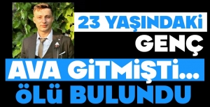 AVA GİTTİ, CANSIZ BEDENİ BULUNDU....