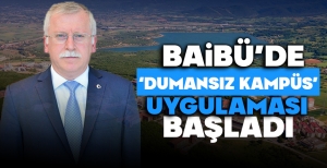 BAİBÜ'DE 'DUMANSIZ KAMPÜS' UYGULAMASI BAŞLADI