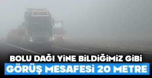 BOLU DAĞI'NDA GÖZ GÖZÜ GÖRMÜYOR... SÜRÜCÜLER DİKKAT...