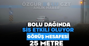 BOLU DAĞI'NDA SİS ETKİLİ OLUYOR: GÖRÜŞ MESAFESİ 25 METRE
