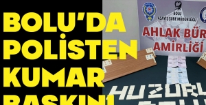 BOLU POLİSİNDEN KUMAR BASKINI...