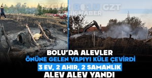 BOLU'DA ALEVLER ÖNÜNE GELEN YAPIYI KÜLE ÇEVİRDİ