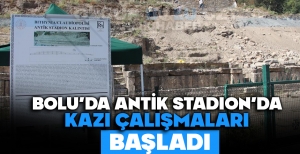 BOLU'DA ANTİK STADION'DA KAZI ÇALIŞMALARI BAŞLADI