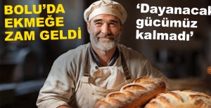 BOLU'DA EKMEĞE ZAM GELDİ...