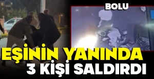 BOLU'DA EŞİNİN YANINDA BİR KİŞİYE 3 KİŞİ SALDIRDI... İŞTE DETAYLAR