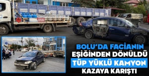 BOLU'DA FACİANIN EŞİĞİNDEN DÖNÜLDÜ: TÜP YÜKLÜ KAMYON KAZAYA KARIŞTI