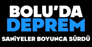 BOLU'DA GECE YARISI DEPREM....