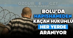 BOLU'DA HAPİSHANEDEN KAÇAN HÜKÜMLÜ HER YERDE ARANIYOR