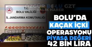 BOLU'DA KAÇAK İÇKİ OPERASYONU: PİYASA DEĞERİ 42 BİN LİRA