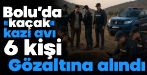 BOLU'DA KAÇAK KAZI AVI...