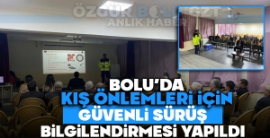 BOLU'DA KIŞ ÖNLEMLERİ İÇİN GÜVENLİ SÜRÜŞ BİLGİLENDİRMESİ YAPILDI