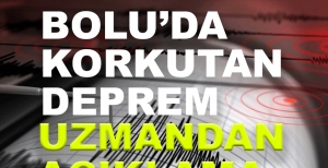 BOLU'DA KORKUTAN DEPREM.. UZMANDAN AÇIKLAMA...