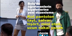 BOLU'DA ÖĞRETMENLERİN KIYAFETLERİNE DÜZENLEME GELİYOR....