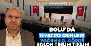 BOLU'DA TİYATRO GÜNLERİ YOĞUN İLGİ GÖRDÜ