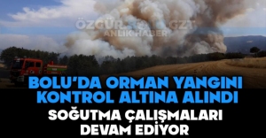 BOLU'DAKİ ORMAN YANGINI KONTROL ALTINA ALINDI