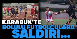 BOLULU GENÇLERE KARABÜK'TE SALDIRI...