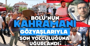 BOLU'NUN ''GÖNÜLLÜ KAHRAMANI'' SON YOLCULUĞUNA UĞURLANDI