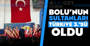 BOLU'NUN SULTANLARI TÜRKİYE 3.'SÜ OLDU