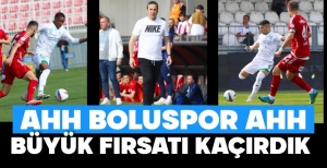 BOLUSPOR BÜYÜK FIRSATI KAÇIRDI....