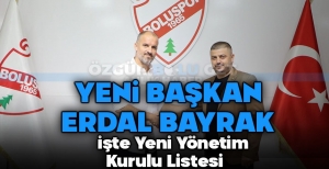 BOLUSPOR'UN YENİ BAŞKANI ERDAL BAYRAK... İŞTE YÖNETİM LİSTESİ...