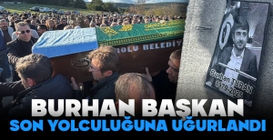 BURHAN BAŞKAN SON YOLCULUĞUNA UĞURLANDI...