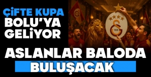 ÇİFTE KUPA BOLU'YA GELİYOR....