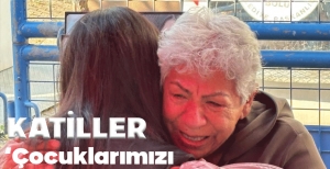 "ÇOCUKLARIMIZI BİLEREK YAKTILAR, KATİLLER..."