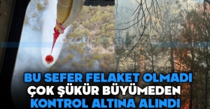ÇOK ŞÜKÜR FELAKET OLMADI... YANGIN KONTROL ALTINA ALINDI....