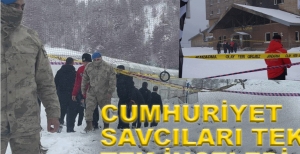 CUMHURİYET SAVCILARI OLAY YERİNDE....