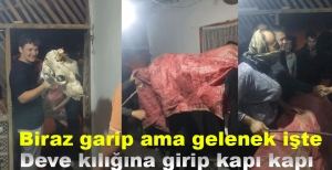 DEVE KILIĞINA GİREREK EV EV GEZİP PARA TOPLADILAR....