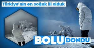 DÜN GECE BOLU'NUN O BÖLGESİ EN SOĞUK BÖLGE OLDU