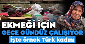 EKMEĞİ İÇİN GECE GÜNDÜZ ÇALIŞIYOR