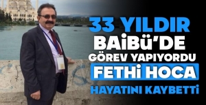 FETHİ KILIÇ HAYATINI KAYBETTİ