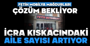 FETİH MOBİLYA MAĞDURLARI ÇÖZÜM BEKLİYOR: İCRA KISKACINDAKİ AİLE SAYISI ARTIYOR