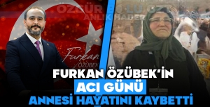 FURKAN ÖZÜBEK'İN ACI GÜNÜ