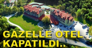 GAZELLE OTEL KAPATILDI