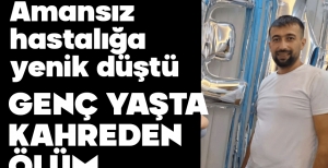 GENÇ YAŞTA HAYATA VEDA ETTİ...