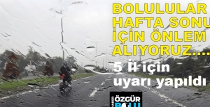 HAFTA SONU İÇİN YOĞUN YAĞIŞ UYARISI
